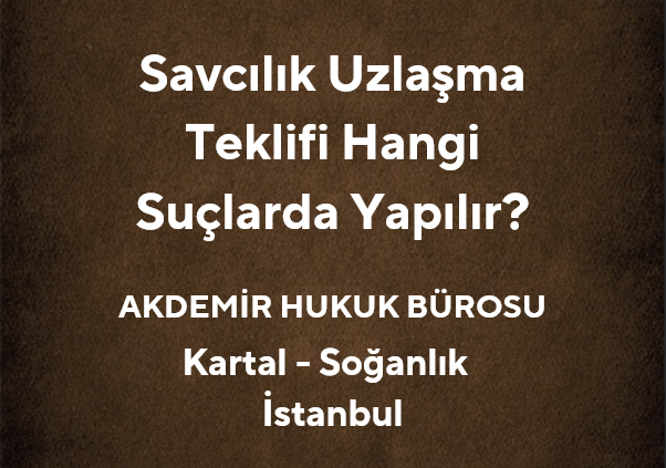 Savcılık Uzlaşma Teklifi Hangi Suçlarda Yapılır ve Süreç Nasıl İşler?
